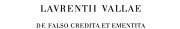 Couverture : Laurentii Vallae De falso credita et ementita Constantini donatione declamatio
