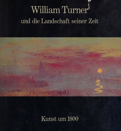 Couverture : William Turner und die Landschaft seiner Zeit