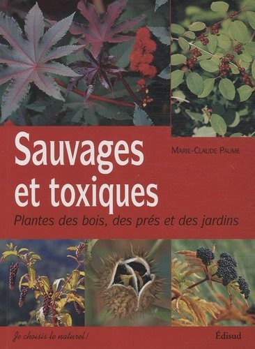 Couverture : Sauvages et toxiques : Plantes des bois, des prés et des jardins