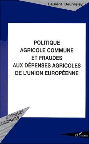 Couverture : Politique agricole commune et fraudes aux dépenses agricoles de l'Union européenne