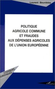 Couverture : Politique agricole commune et fraudes aux dépenses agricoles de l'Union européenne