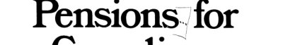 Couverture : Better pensions for Canadians ; Pensions =