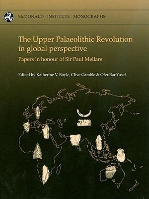 Couverture : The Upper Palaeolithic Revolution In Global Perspective Papers In Honour Of Sir Paul Mellars