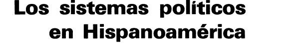 Couverture : Los sistemas políticos en Hispanoamérica