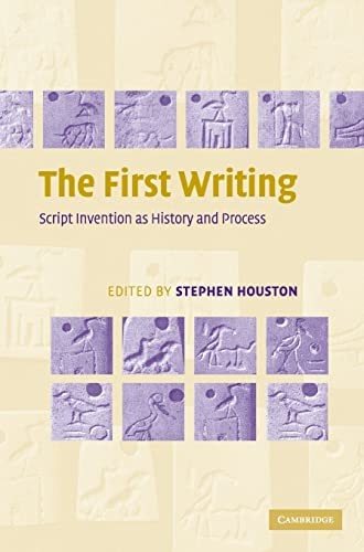 Couverture : FIRST WRITING: SCRIPT INVENTION AS HISTORY AND PROCESS; ED. BY STEPHEN D. HOUSTON.