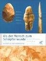 Couverture : Als der Mensch zum Schöpfer wurde. An den Wurzeln der Kultur.