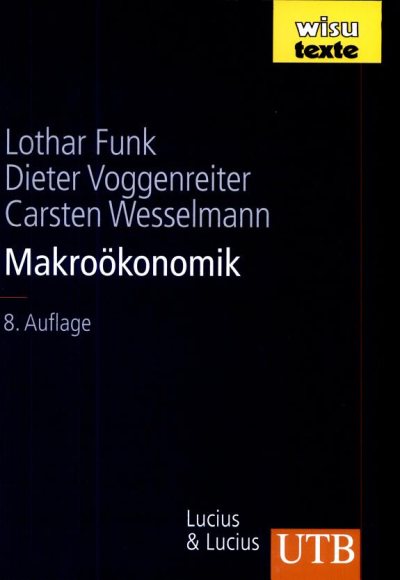 Couverture : Makroökonomik (8., neubearbeitet Auflage) Lothar Funk, Dieter Voggenreiter, Carsten Wesselmann