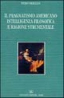 Couverture : Il pragmatismo americano, intelligenza filosofica e ragione strumentale