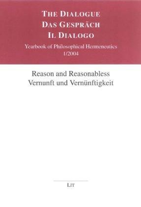Couverture : The Dialogue/Das Gespr ach/Il Dialogo, Bd. 3: Reason and reasonabless/Vernunft und Vern unftigkeit