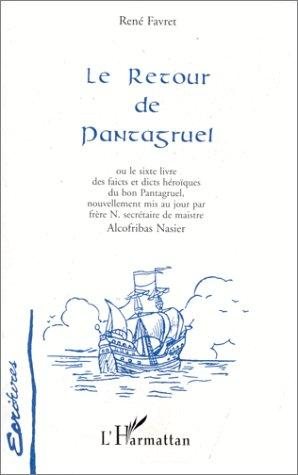 Couverture : Le retour de Pantagruel, ou, Le sixte livre des faicts et dicts héröiques du bon Pantagruel, nouvellement mis au jour par frère N. secrétaire de maistre Alcofribas Nasier