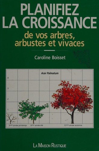 Couverture : Planifiez la croissance de vos arbres, arbustes et vivaces