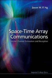 Couverture : SPACE-TIME ARRAY COMMUNICATIONS: VECTOR CHANNEL ESTIMATION AND RECEPTION.