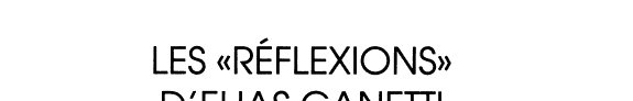 Couverture : Les 'Reflexions' d'Elias Canetti