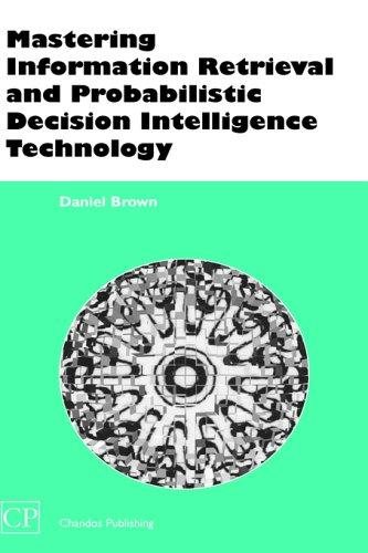 Couverture : Mastering Information Retrieval and Probabilistic Decision Intelligence Technology (Chandos Information Professional Series)