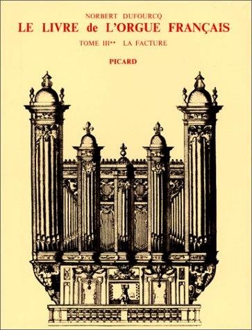 Couverture : Le livre de l'orgue français. t3. la facture. v2 