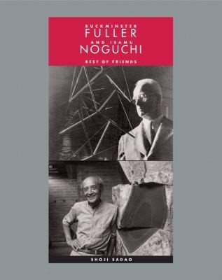 Couverture : Buckminster Fuller And Isamu Noguchi Best Of Friends
