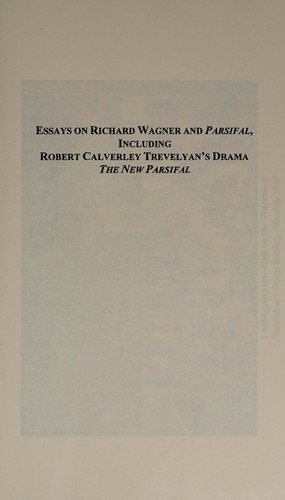 Couverture : Essays on Richard Wagner and Parsifal, including Robert Calverley Trevelyan's drama 'The new Parsifal'