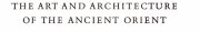Couverture : The art and architecture of the ancient Orient.