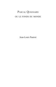 Couverture : Pascal Quignard Ou Le Fonds Du Monde (Collection Monographique En Litterature Francaise Contemporaine)