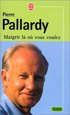 Couverture : Maigrir là où vous voulez