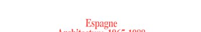Couverture : Espagne, architecture 1965-1988