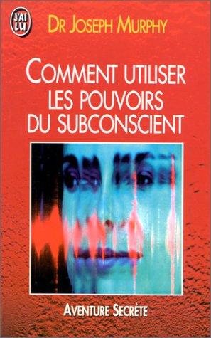 Couverture : Comment utiliser les pouvoirs du subconscient