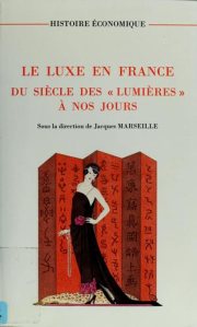 Couverture : Le luxe en France du siècle des Lumières à nos jours