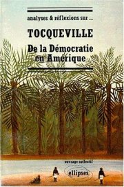 Couverture : Tocqueville, De la démocratie en Amérique
