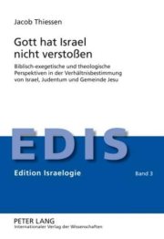 Couverture : Gott hat Israel nicht verstoßen: Biblisch-exegetische und theologische Perspektiven in der Verhältnisbestimmung von Israel, Judentum und Gemeinde Jesu (Edition Israelogie) (German Edition)