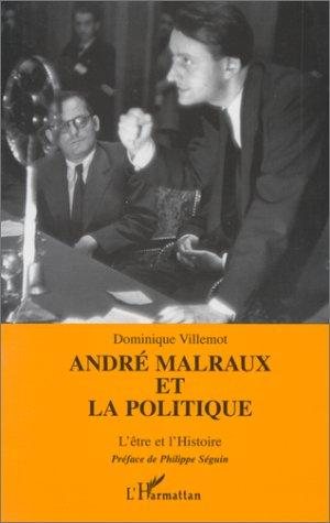 Couverture : André Malraux et la politique, ou, L'être et l'histoire