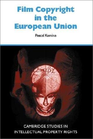 Couverture : Film Copyright in the European Union (Cambridge Intellectual Property and Information Law)