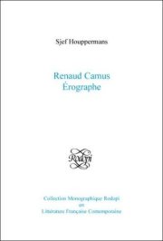 Couverture : Renaud Camus érographe (Collection Monographique Rodopi en Littérature Francaise Contemporaine 41)