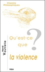 Couverture : Qu'est-Ce Que La Violence?