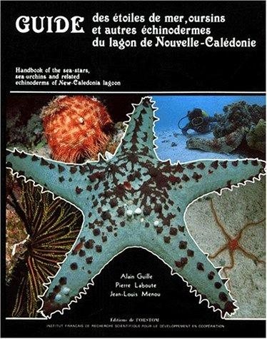 Couverture : Guide des étoiles de mer, oursins et autres échinodermes du lagon de Nouvelle-Calédonie =