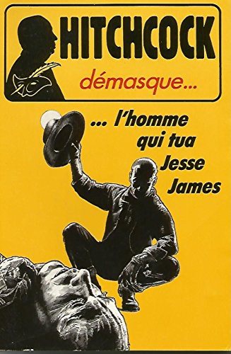 Couverture : Alfred Hitchcock démasque.... : L'homme qui tua Jesse James