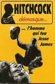 Couverture : Alfred Hitchcock démasque.... : L'homme qui tua Jesse James