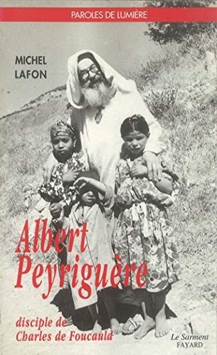 Couverture : Albert Peyriguère, disciple de Charles de Foucauld