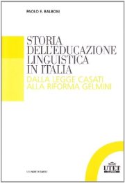 Couverture : Storia dell'educazione linguistica in Italia. Dalla legge Casati alla riforma Gelmini