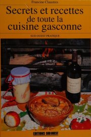 Couverture : Secrets et recettes de toute la cuisine gasconne