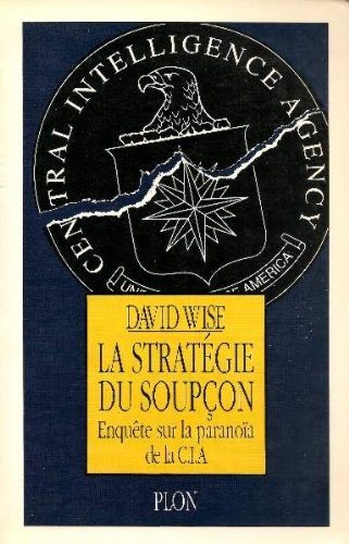 Couverture : La Stratégie Du Soupçon: Enquête Sur La Paranoïa De La Cia