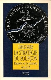 Couverture : La Stratégie Du Soupçon: Enquête Sur La Paranoïa De La Cia