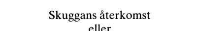 Couverture : Skuggans återkomst, eller, Don Juan går igen