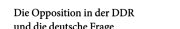 Couverture : Die Opposition in der DDR und die deutsche Frage, 1989-90