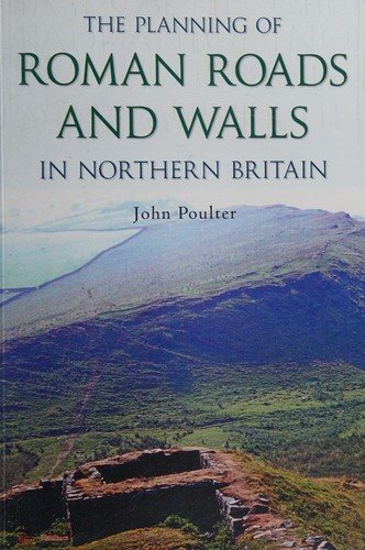 Couverture : The planning of Roman roads and walls in northern Britain