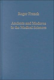 Couverture : Ancient and Moderns in the Medical Sciences