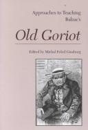 Couverture : Approaches to Teaching Balzac's Old Goriot (Approaches to Teaching World Literature)