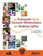 Couverture : La evaluación de la educación bibliotecológica en América Latina : factores de calidad y competitividad de la educación superior en América Latina : el caso de la educación bibliotecológica. - 1. edición