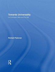 Couverture : Towards Universality: Le Corbusier, Mies and De Stijl