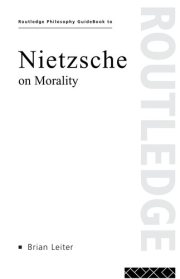 Couverture : ROUTLEDGE PHILOSOPHY GUIDEBOOK TO NIETZSCHE ON MORALITY.