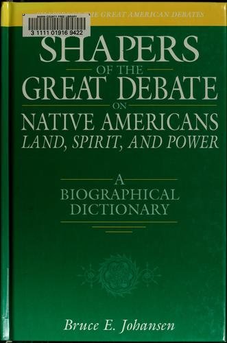 Couverture : Shapers of the great debate on Native Americans--land, spirit, and power
